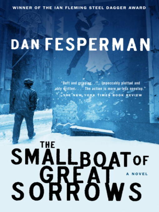 Title details for The Small Boat of Great Sorrows by Dan Fesperman - Wait list